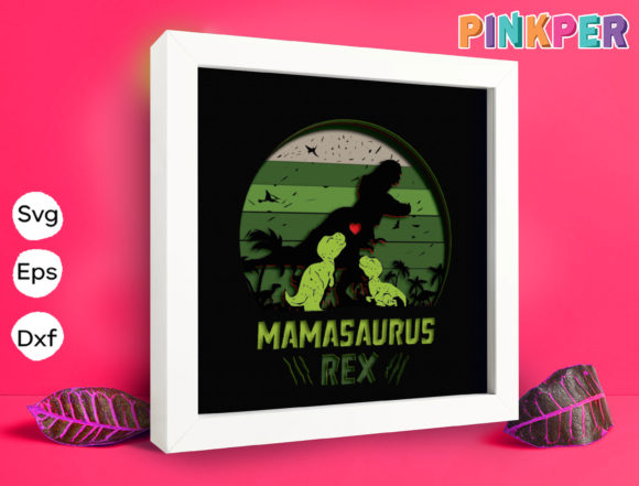 Mamasaurus Rex Papercut Light Box: 3D SVG Shadow Box Craft Design